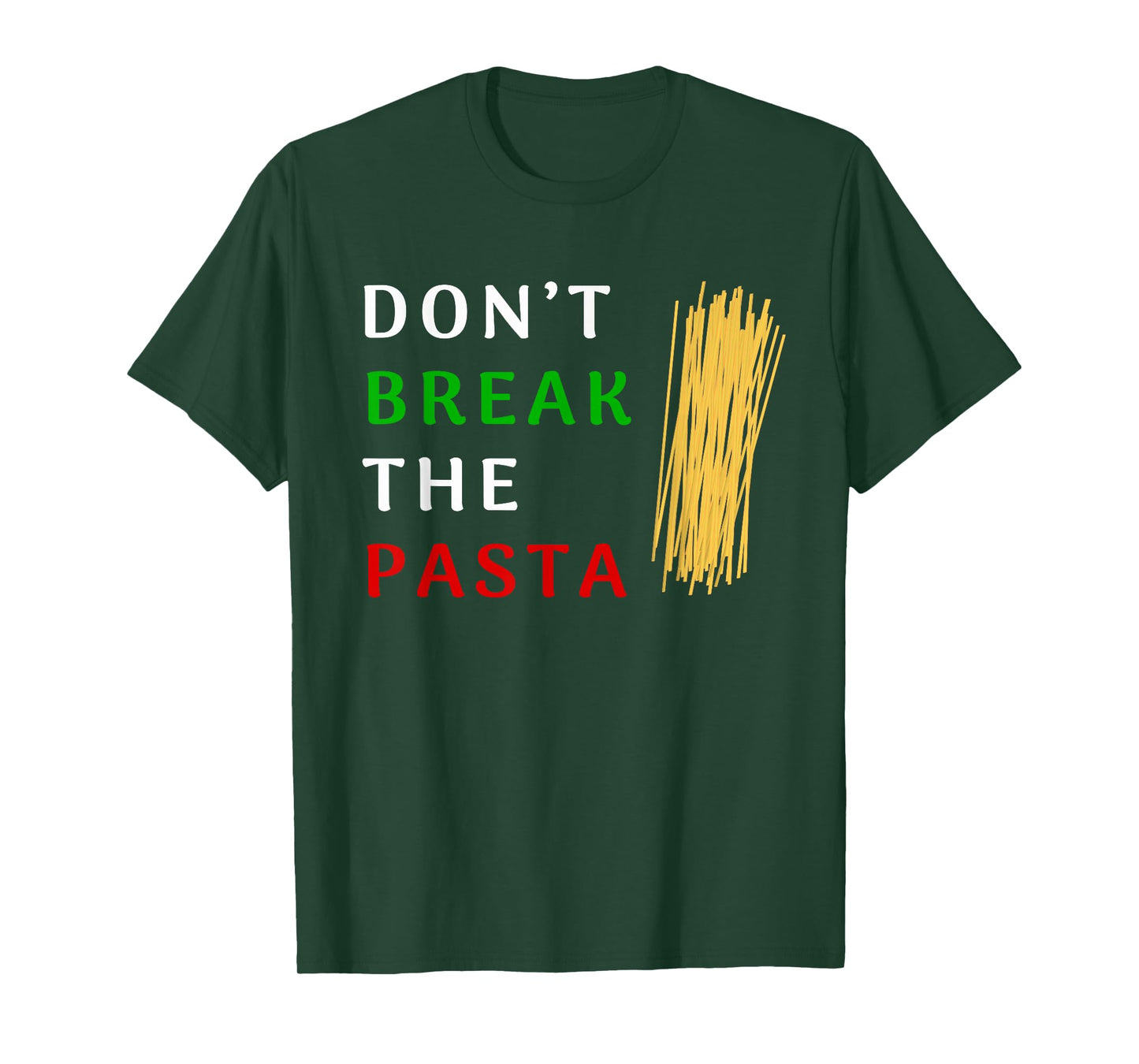 Don't Break The Pasta Funny Italian Funny Cooking T-Shirt
