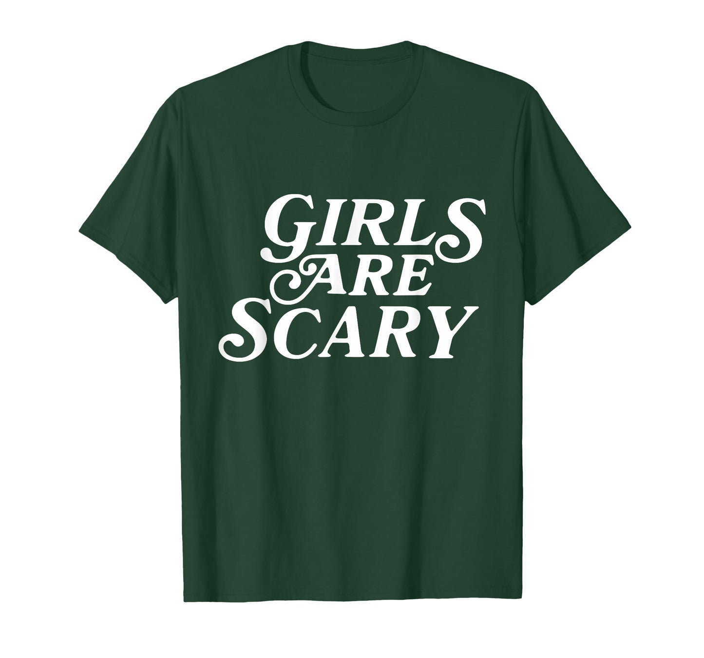 Girls Are Scary Funny T-Shirt