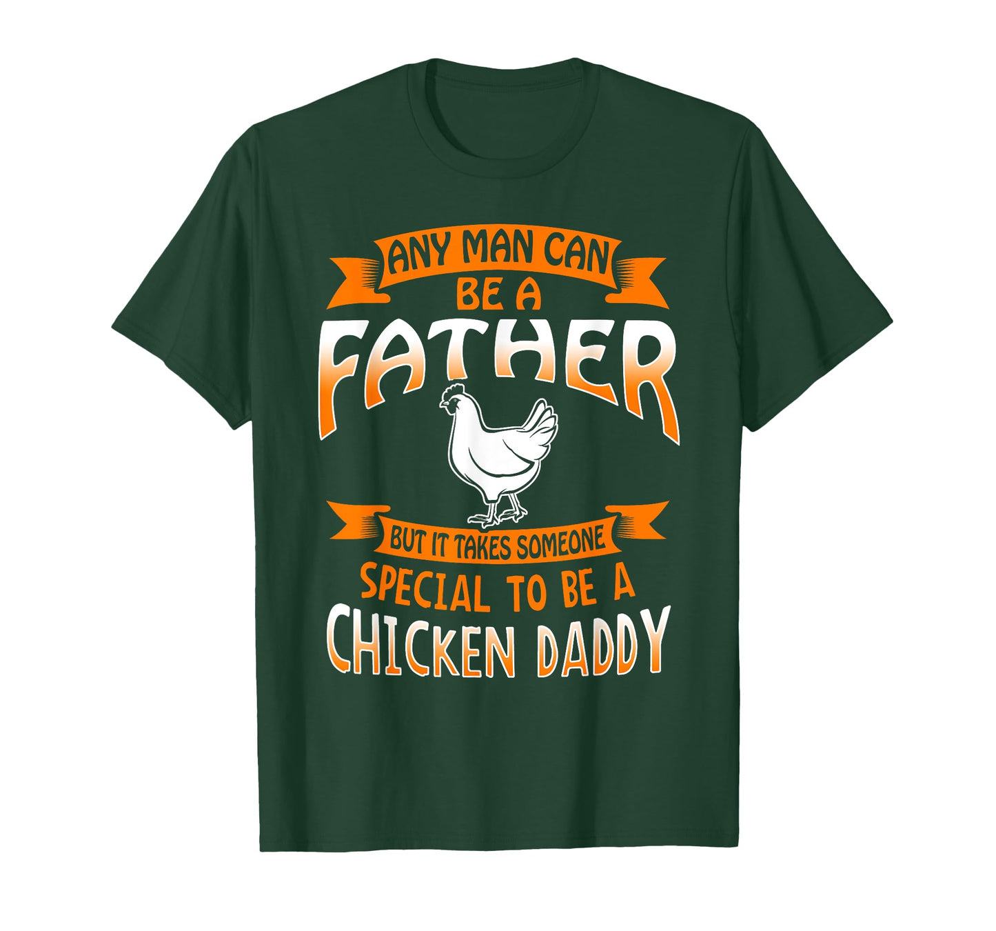 Chicken Daddy T Shirt any Man can be a Father funny Tee