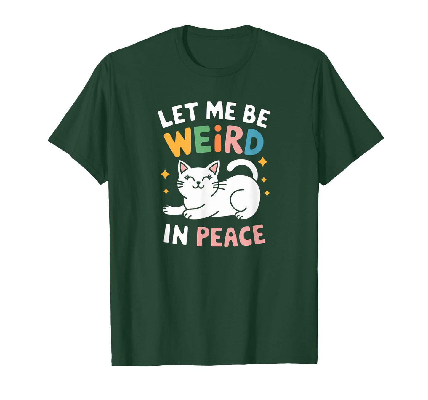 Funny Let Me Be Weird In Peace Cat Joke Cats Women Saying T-Shirt