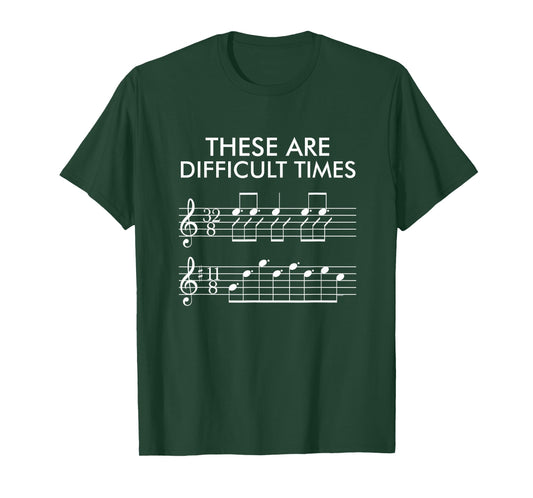 These Are Difficult Times - Funny Music T-shirt T-Shirt