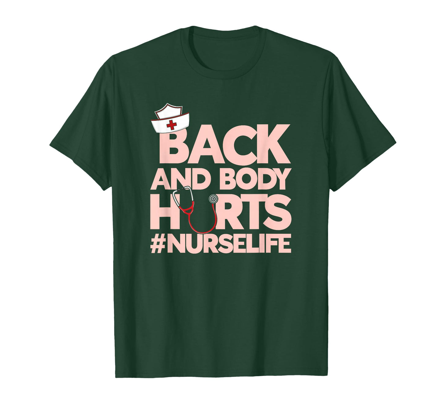 Back And Body Hurts - Funny Healthcare Heroes Nurse T-Shirt