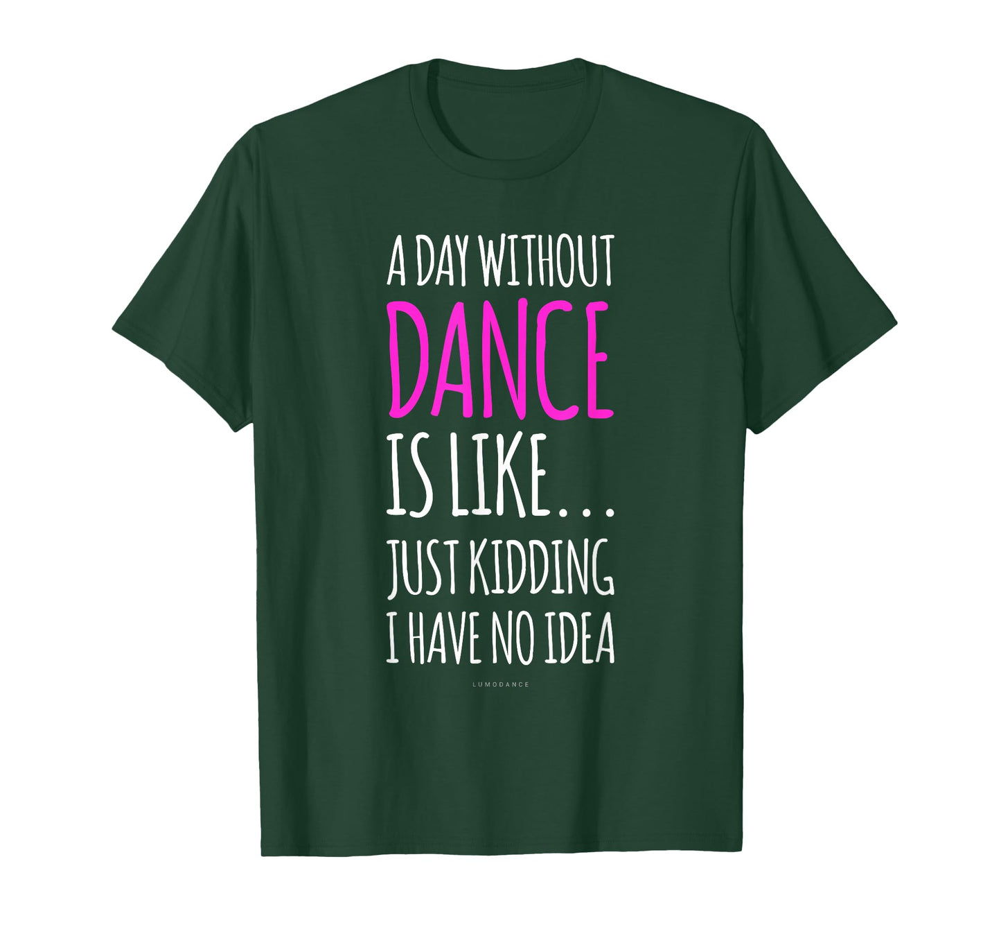 A Day Without Dance is Like Gift Tee. Funny Dance Tshirts T-Shirt