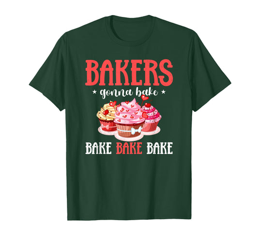 Bakers Gonna Bake Cupcakes Funny Baking Baker T-Shirt
