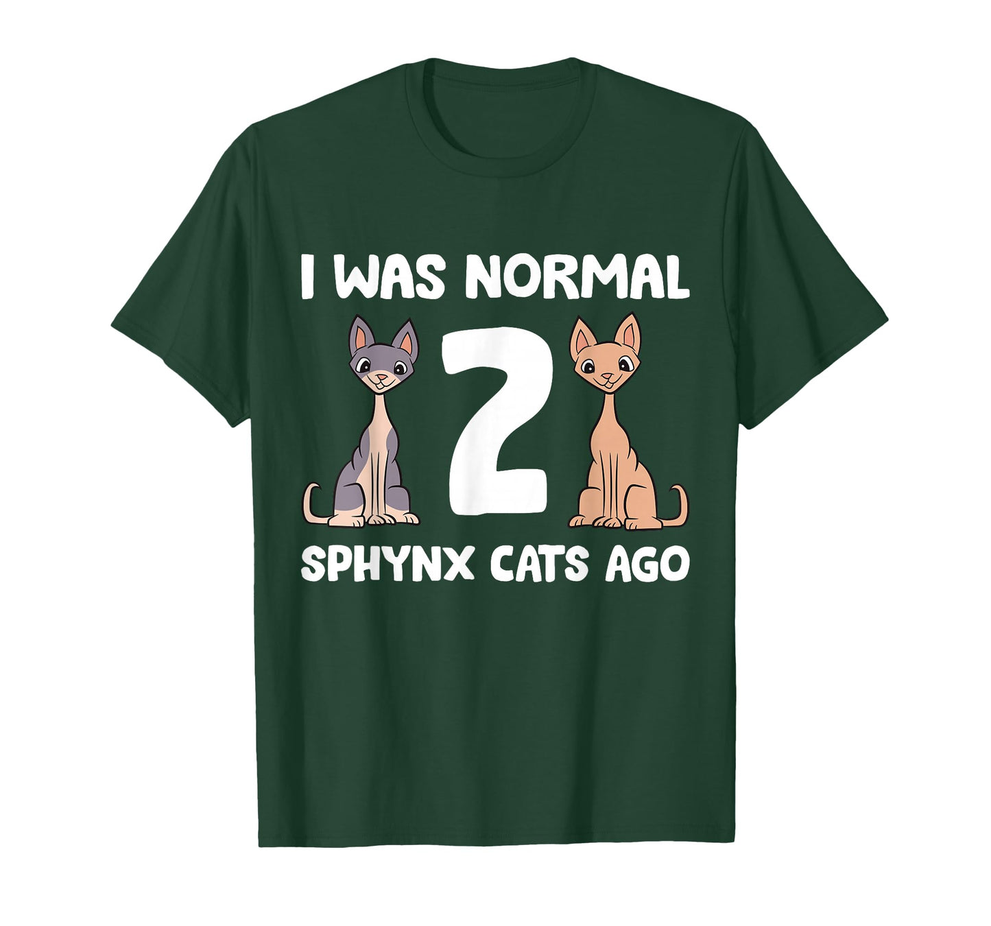 Funny Sphynx Cat Lover I was Normal 2 Sphynx Cats Ago T-Shirt