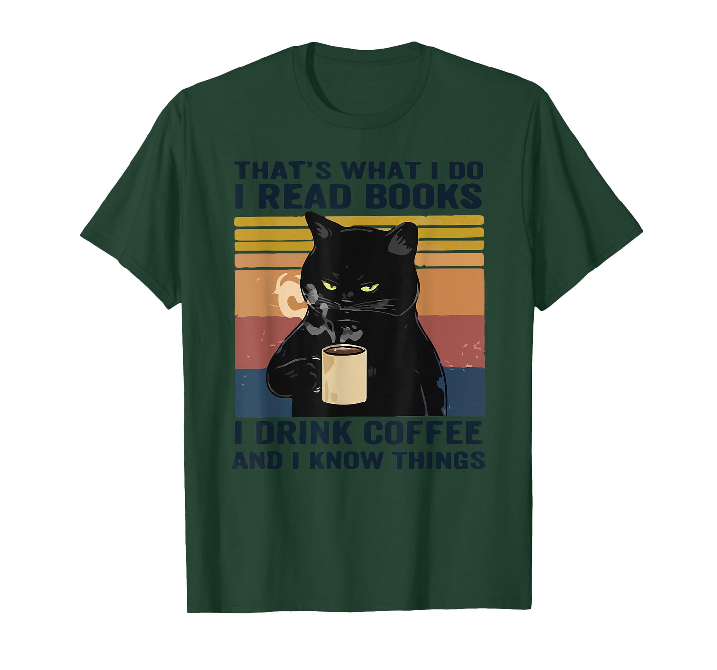 That's What I Do I Read Books I Drink Coffee I Know Things T-Shirt