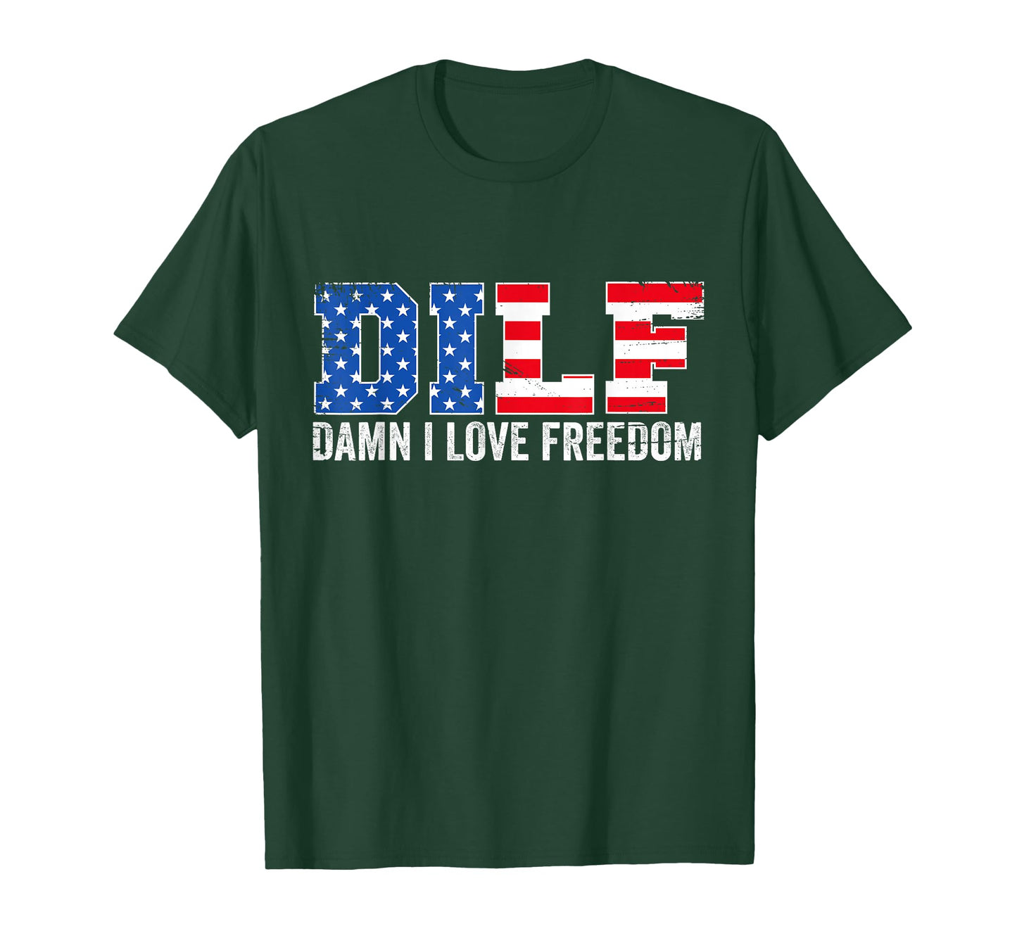 DILF Damn I Love Freedom Funny Patriotic 4th of July T-Shirt