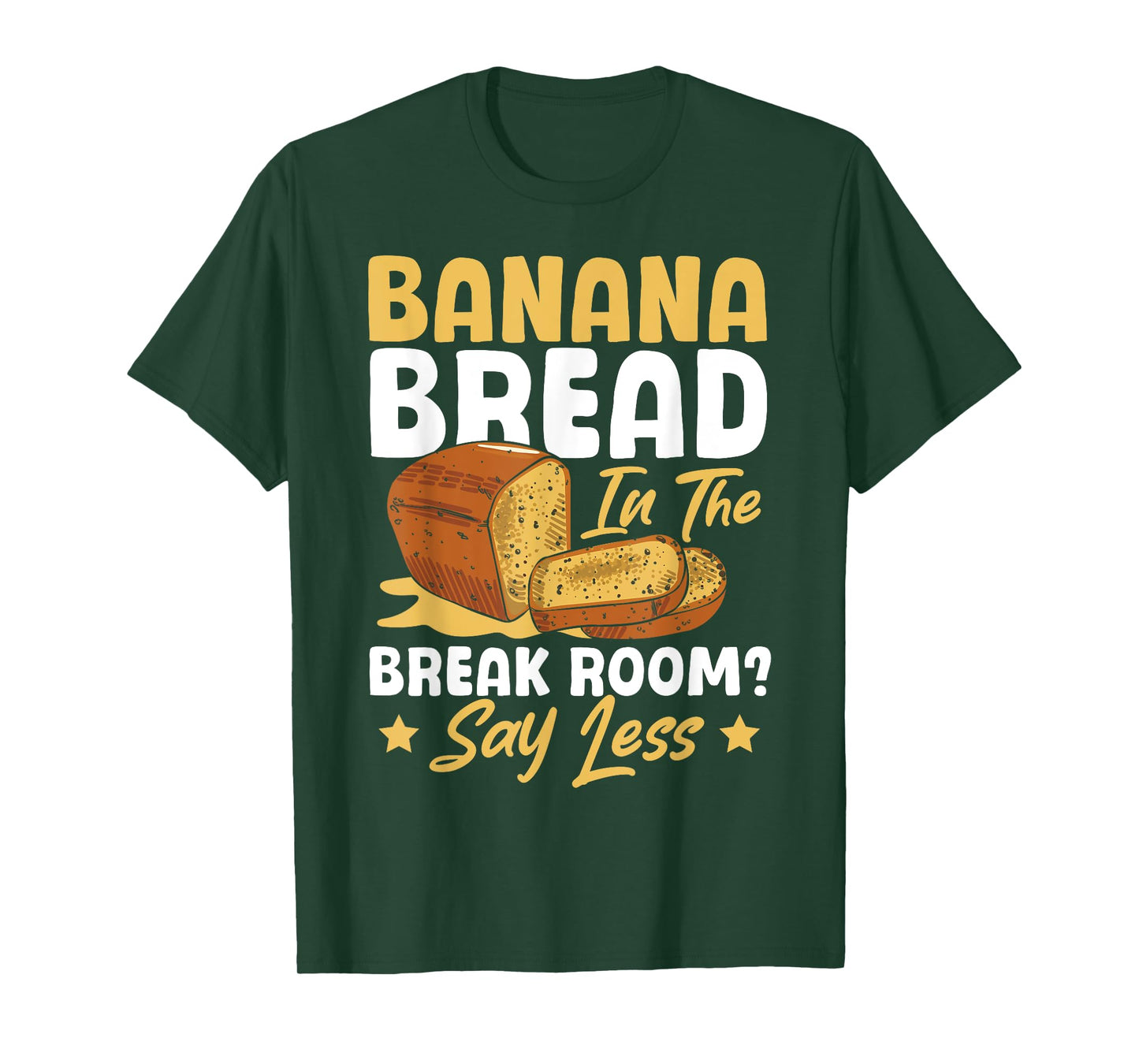 Banana Bread In The Break Room Banana Bread Maker At Work T-Shirt