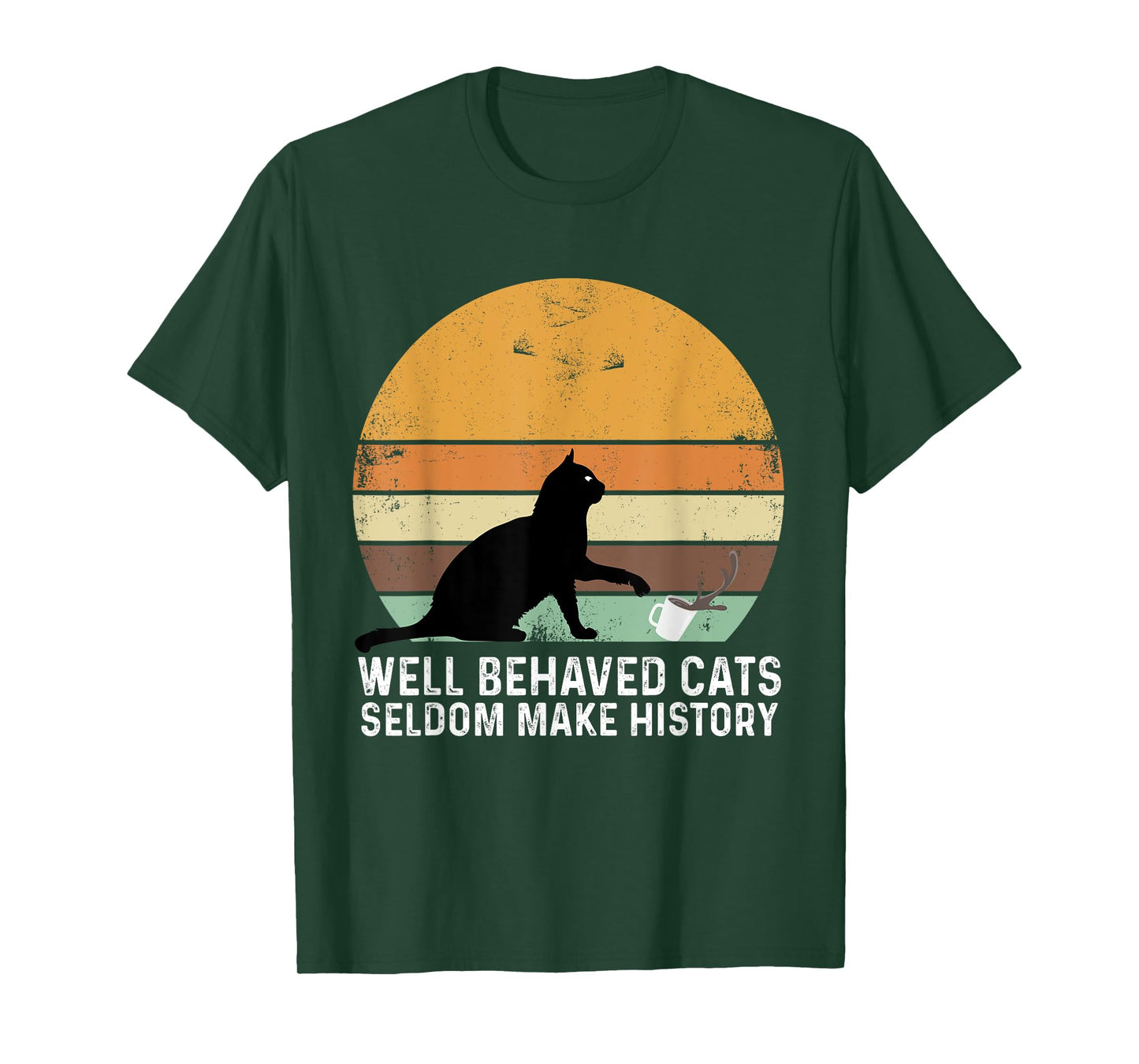 Well Behaved Cats Seldom Make History Cat Owner Pet Kitty T-Shirt for Men Women
