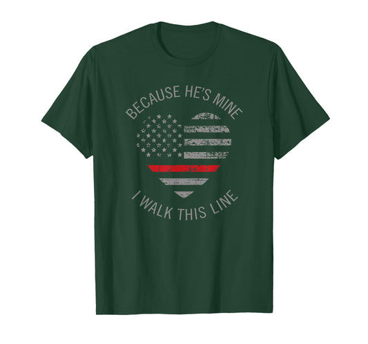 Because He's Mine I Walk This Line Firefighter Wife Shirts T-Shirt