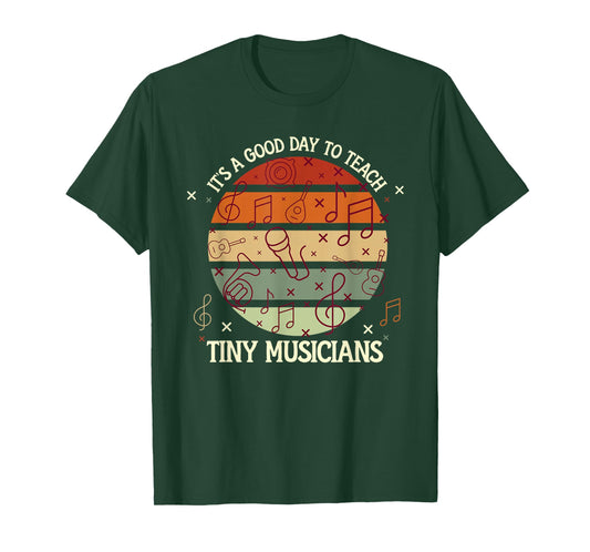 It's A Good Day To Teach Tiny Musicians Music School Teacher T-Shirt
