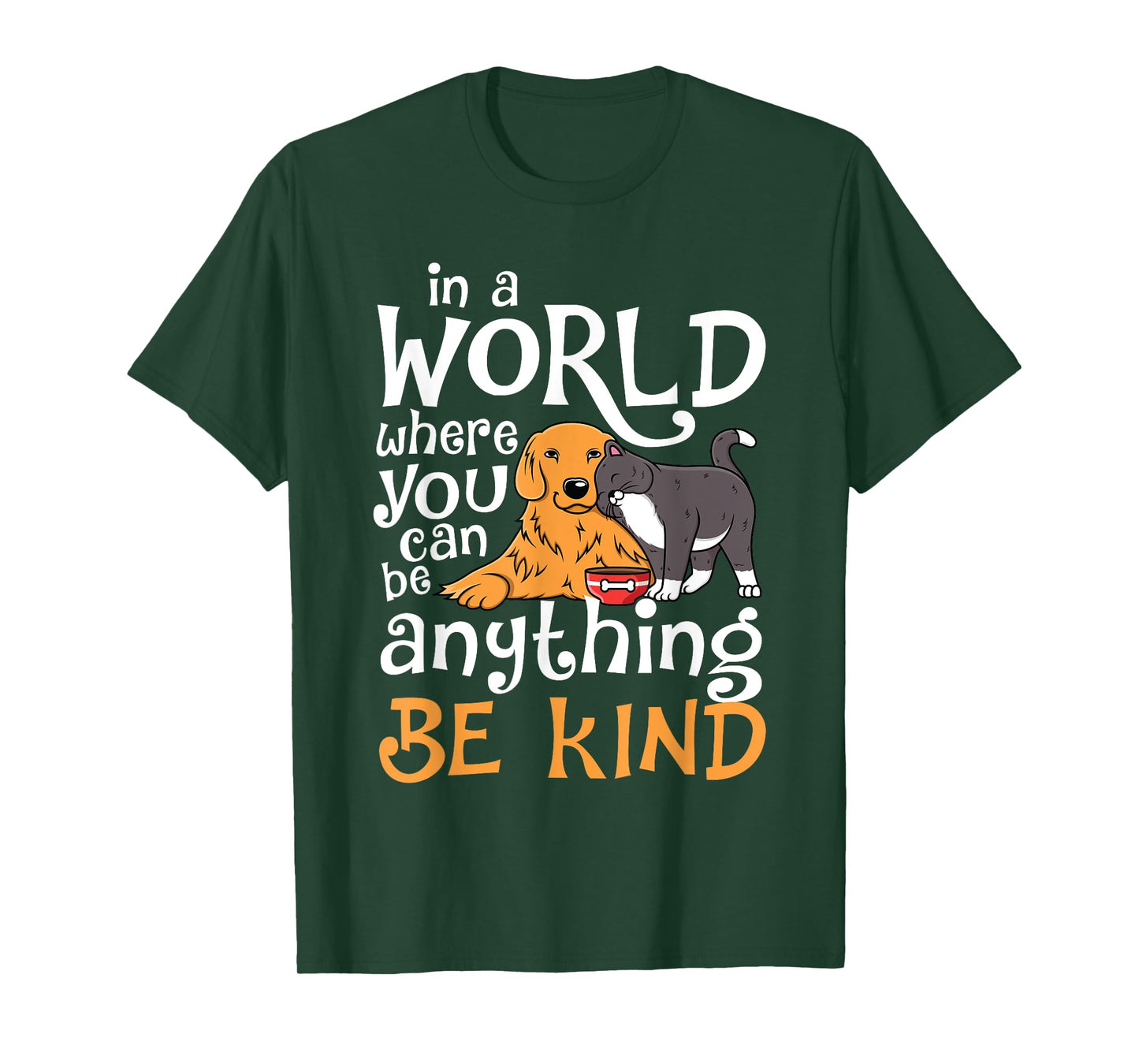 In A World Where You Can Be Anything Be Kind Cat Dog Men Women T-Shirt