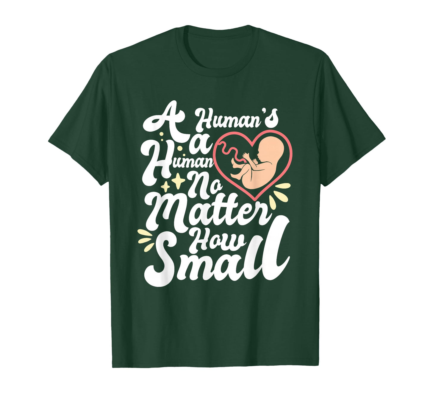 A Human's A Human No Matter How Small Anti Abortion Pro Life T-Shirt