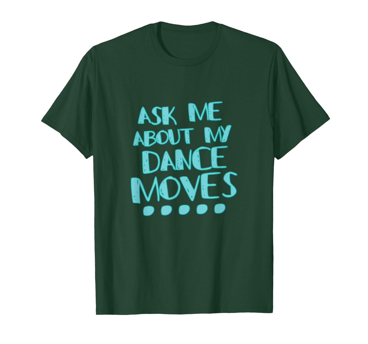 Ask Me About My Dance Moves Shirt Funny Dance Tee T-Shirt