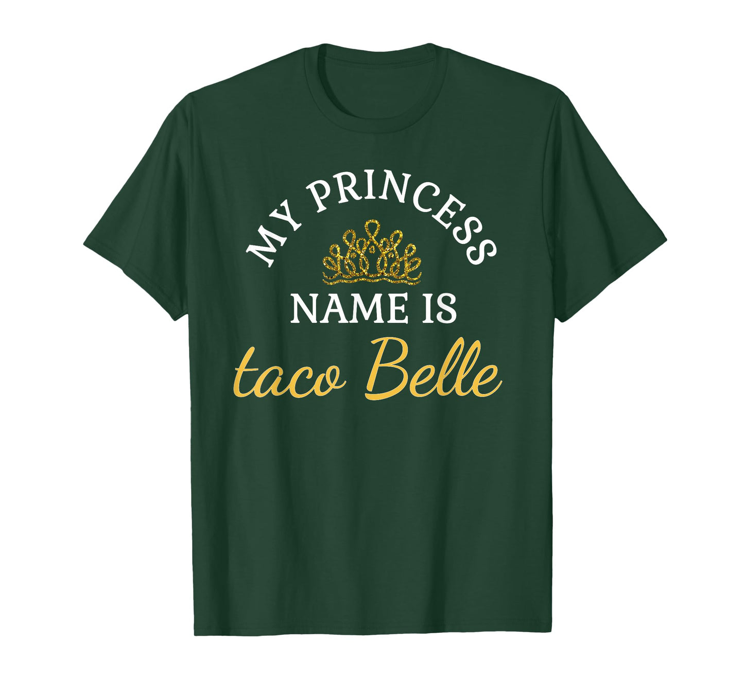 Funny My Princess Name is Taco Belle Funny Tshirt T-Shirt