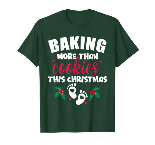 Baking More Than Cookies This Christmas Pregnancy New Mom T-Shirt