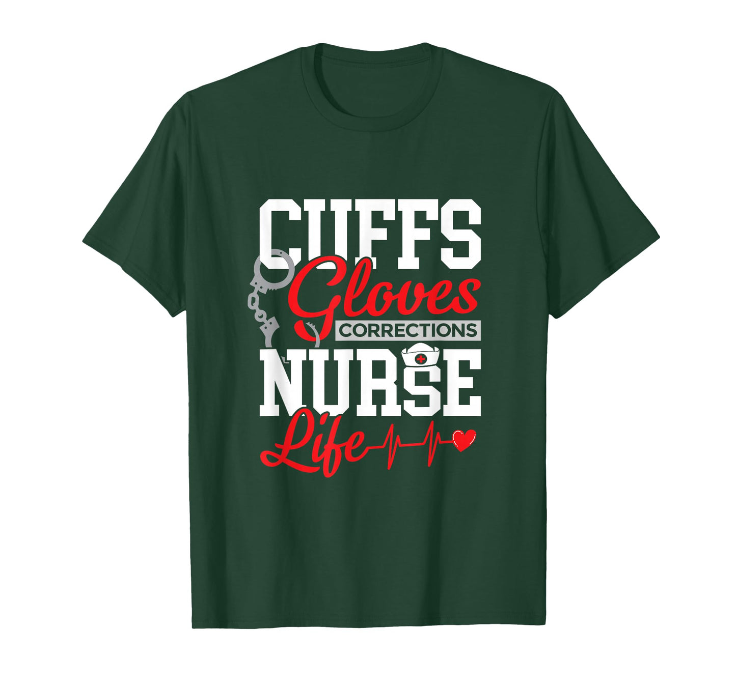Corrections Nurse Life - Cuffs, Gloves & Duty T-Shirt