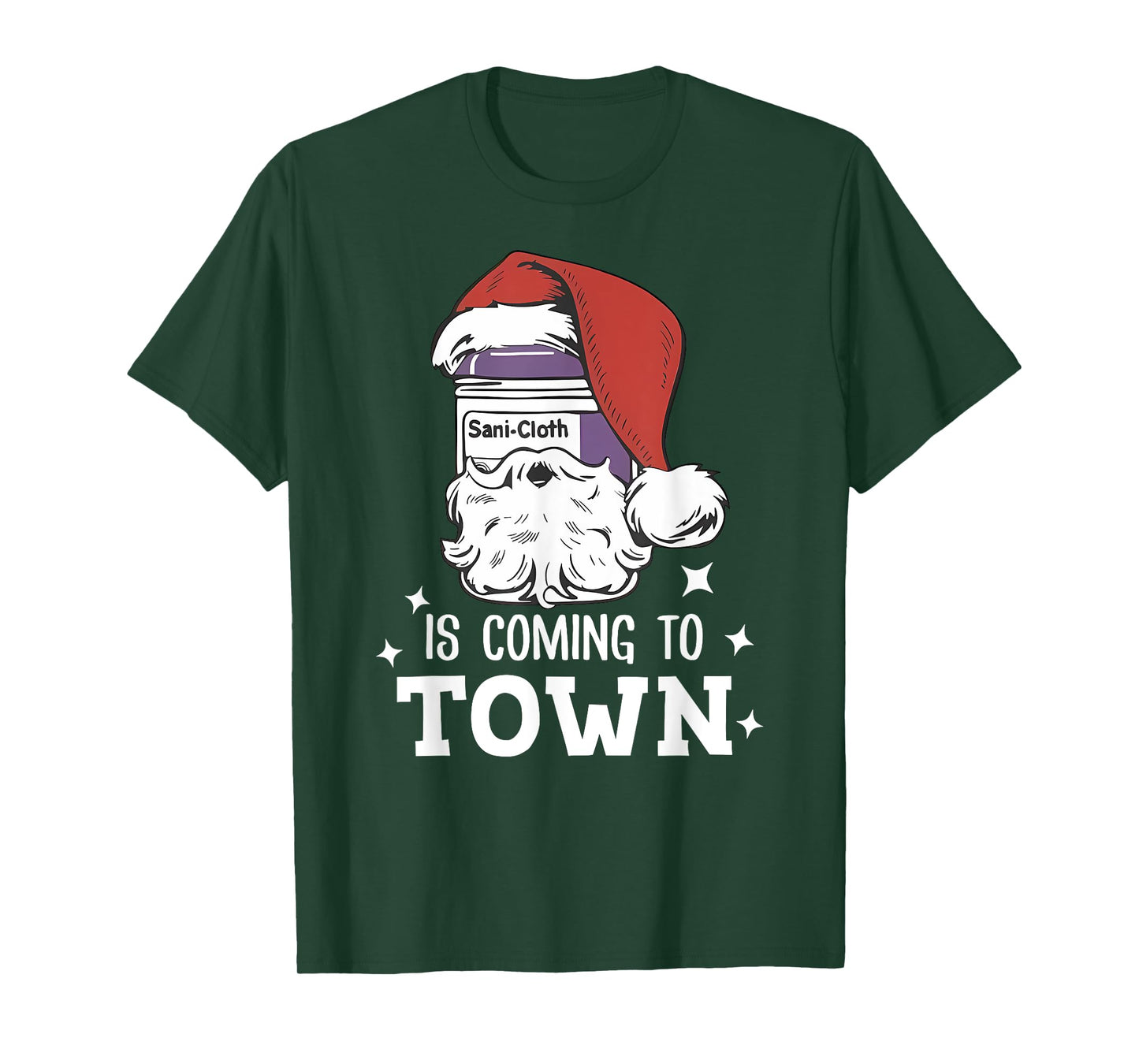 Sani-cloth Is Coming To Town Funny Nurse Nursing Christmas T-Shirt