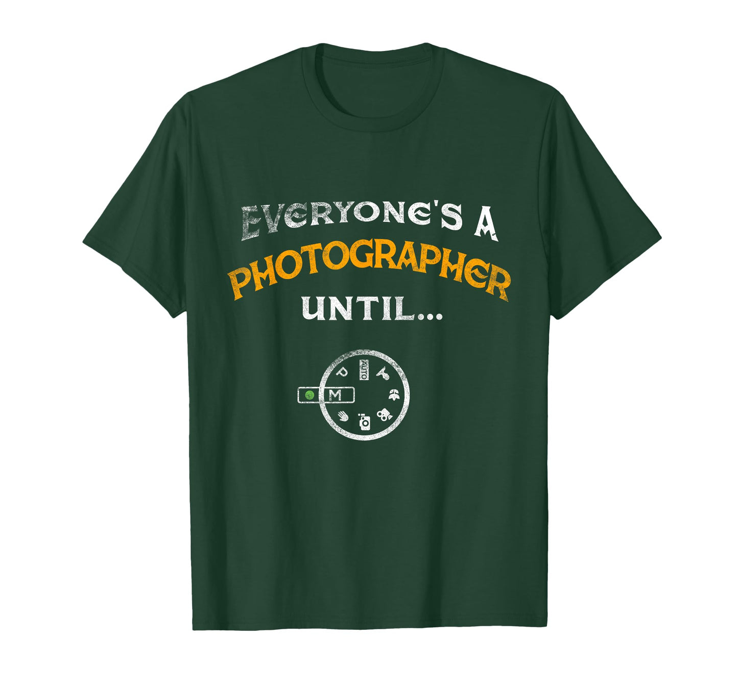 Everyone's A Photographer Until Manual Mode Funny T-Shirt T-Shirt
