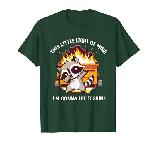 This Little Light-Of Mine Dumpster Fire funny raccoon dab T-Shirt
