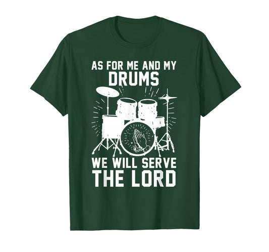 As For Me And My Drums We Will Serve The Lord T-Shirt