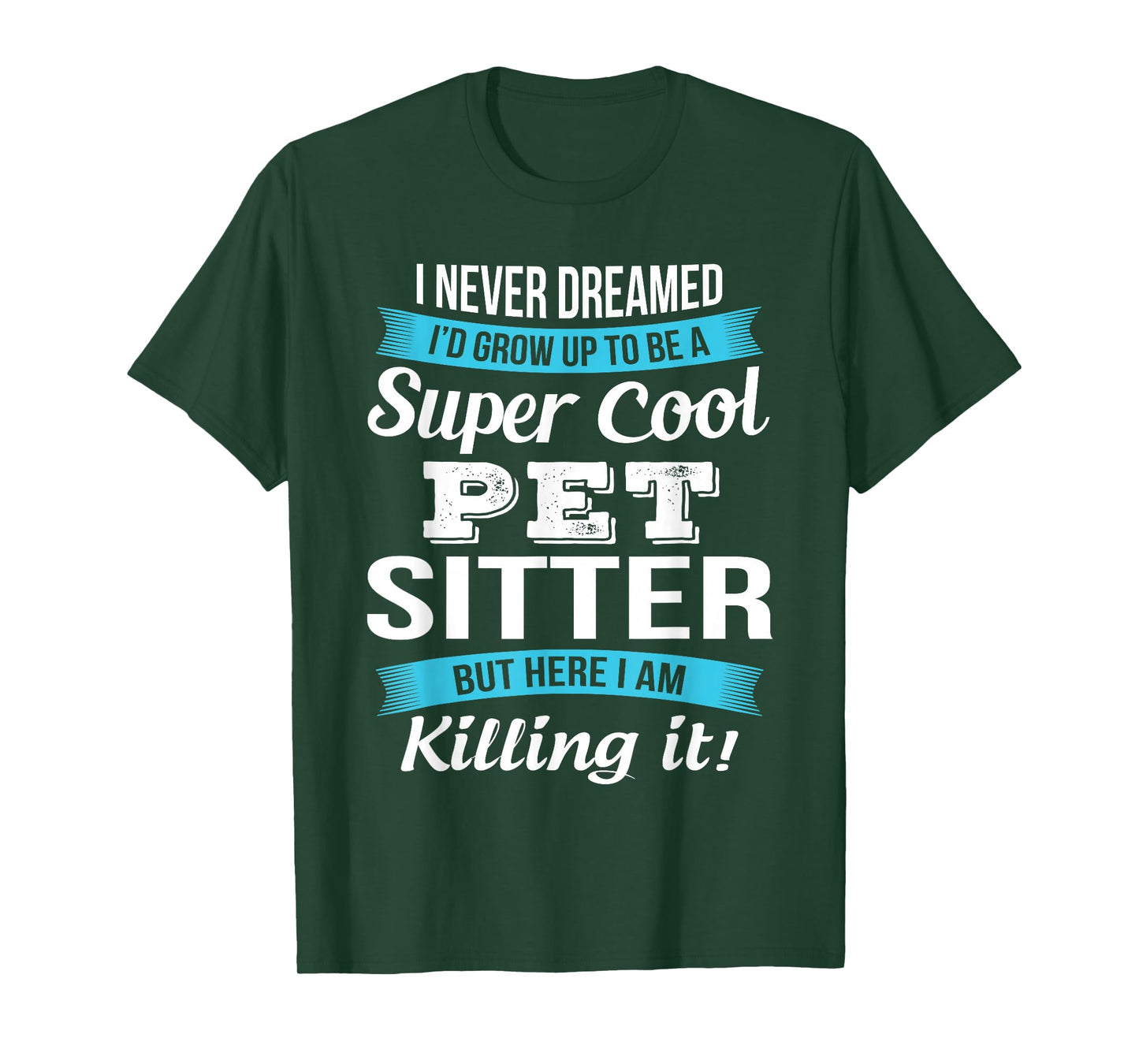 Funny Pet Sitter I Never Dreamed T-Shirt