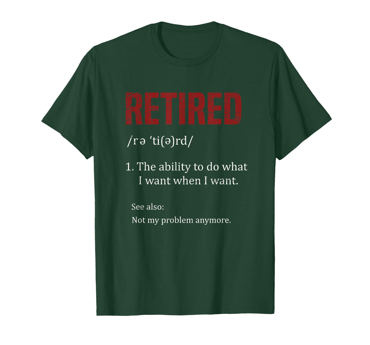Retired The Ability To Do What I Want When I Want Retirement T-Shirt