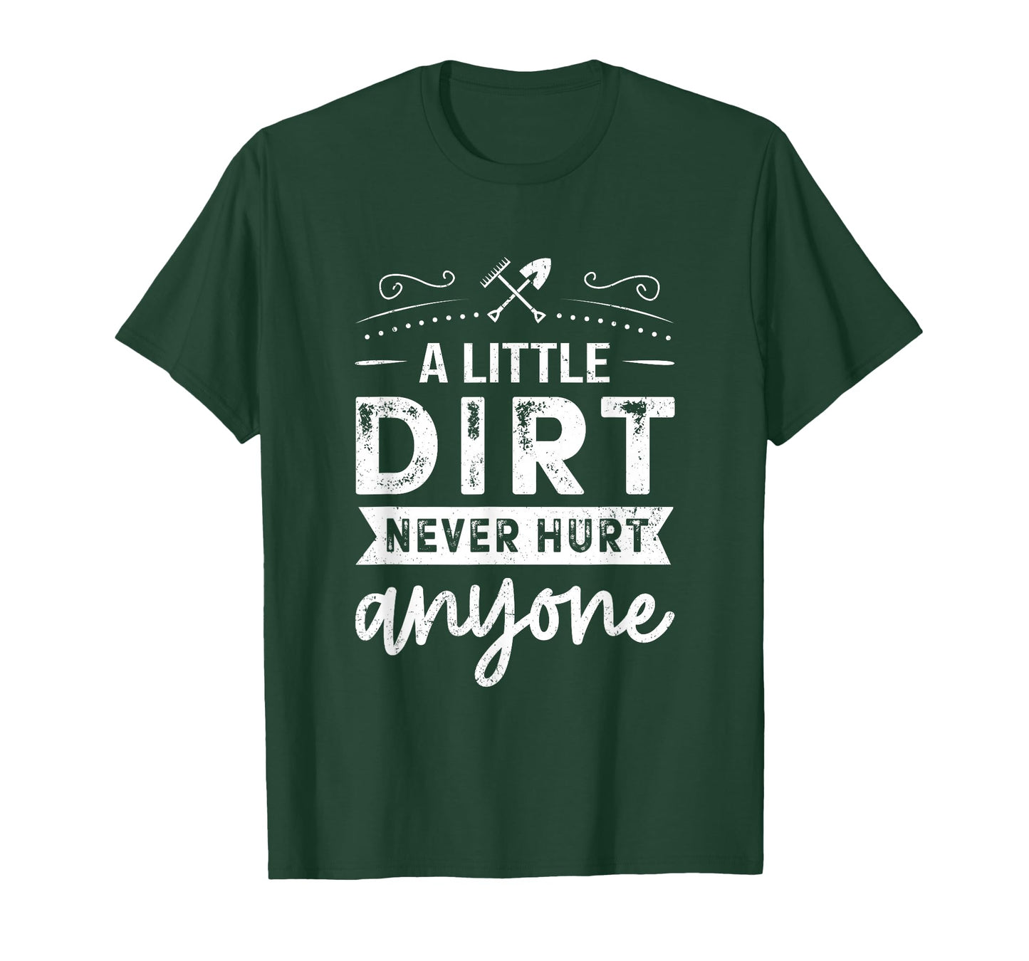 A Little Dirt Never Hurt Anyone Gardening Gardener Garden T-Shirt