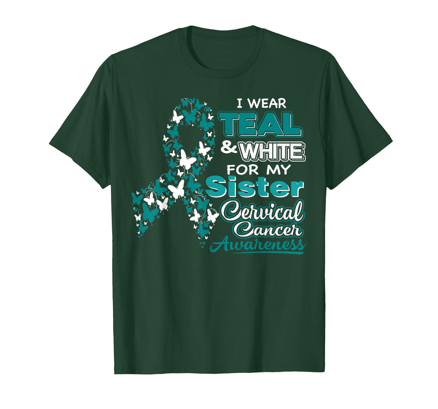 CERVICAL CANCER I Wear Teal White For My Sister Shirt T-Shirt