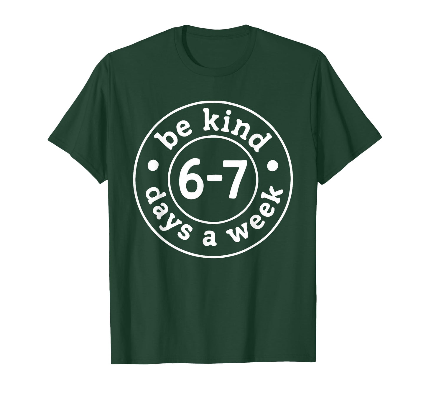 Be Kind 6-7 Days A Week T-Shirt