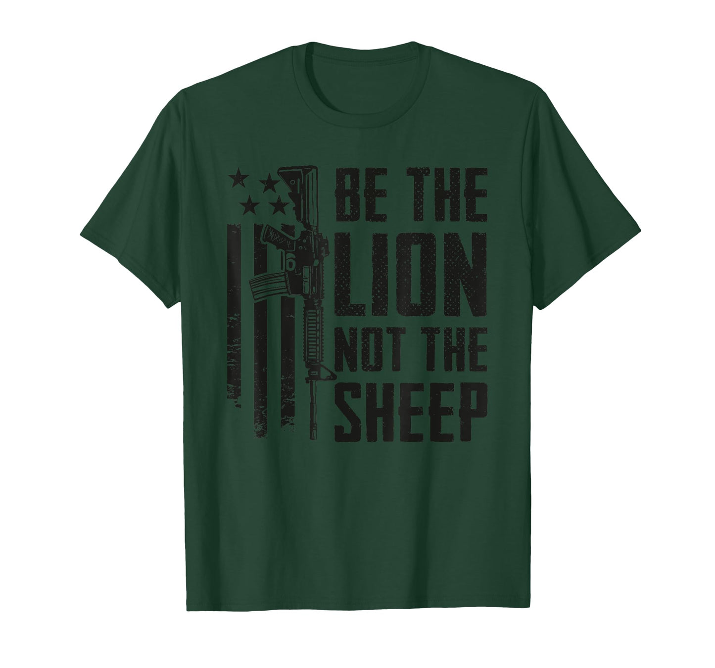 Be The Lion Not The Sheep - AR15 Rifle USA Gun 2nd Amendment T-Shirt