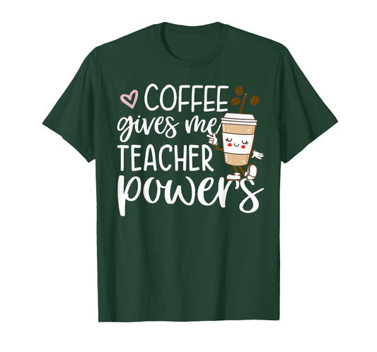 Coffee Gives Me Teacher Powers Back to School Funny Cute T-Shirt