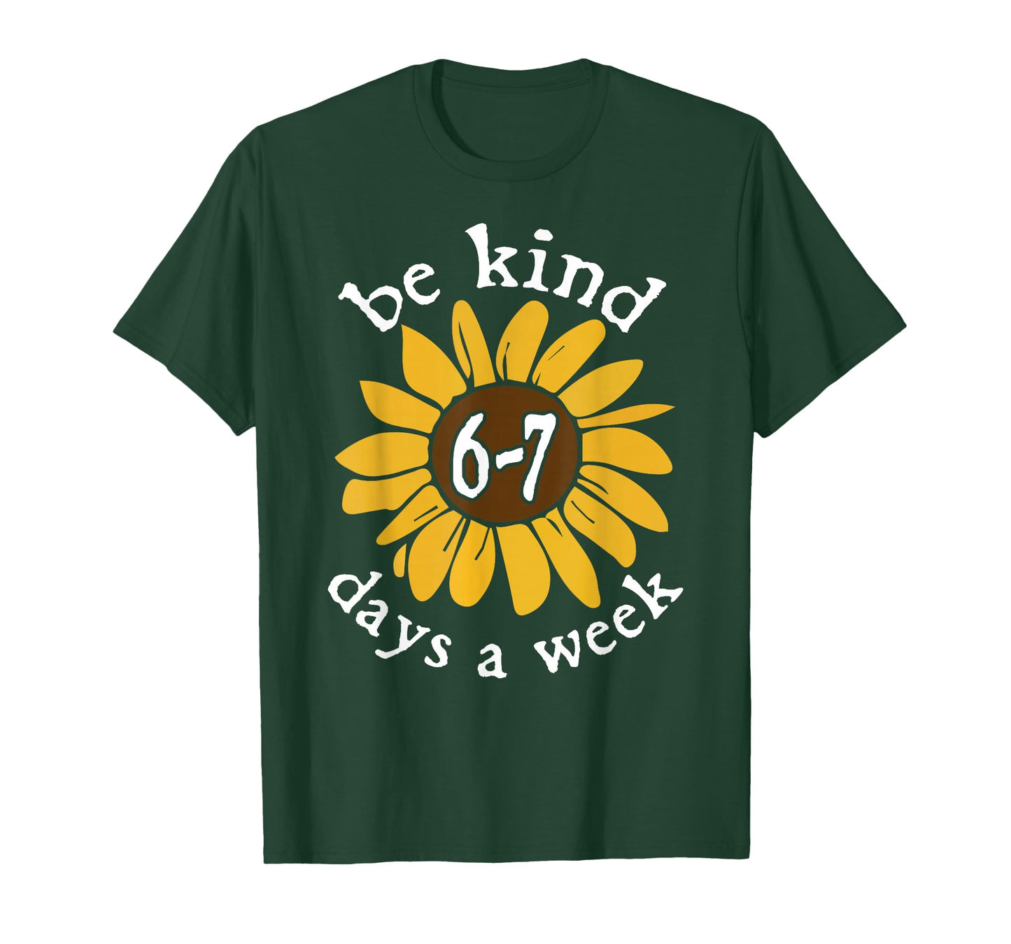 Be Kind 6-7 Days A Week Sunflower T-Shirt