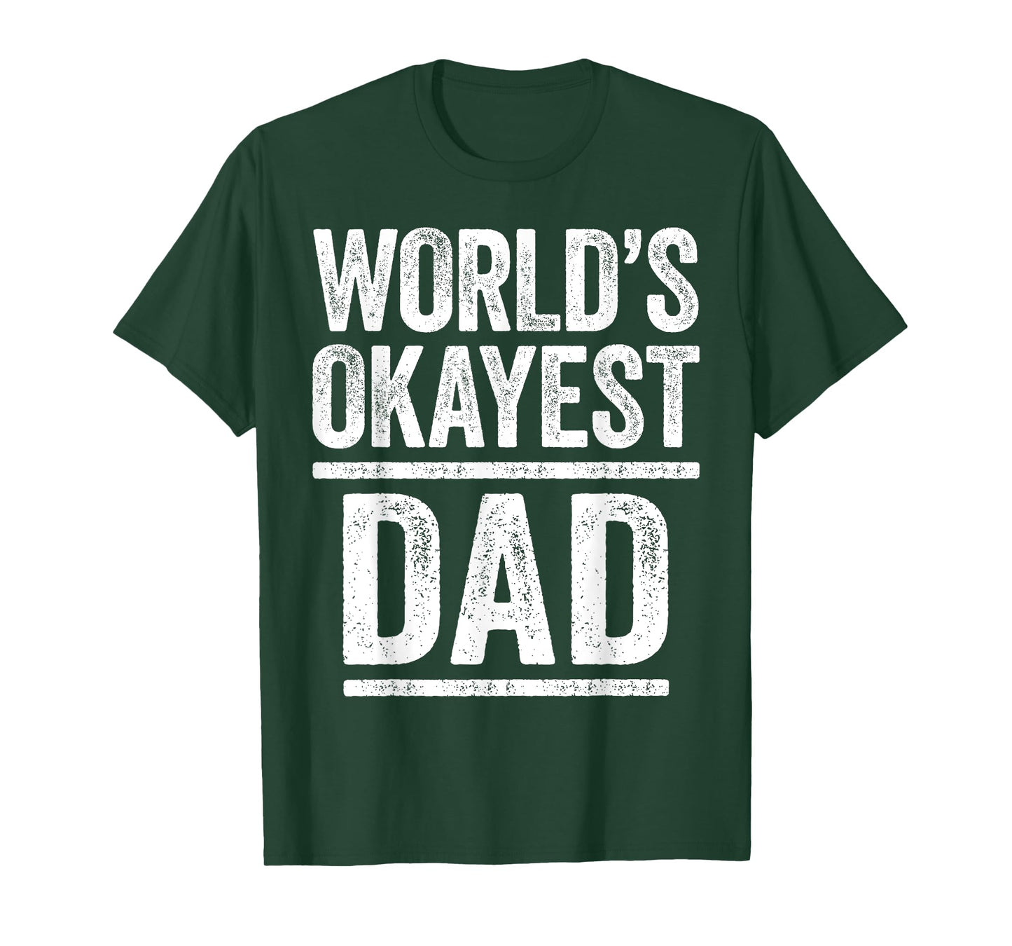 World's Okayest Dad Shirt Men Best Daddy Ever Fathers Day T-Shirt