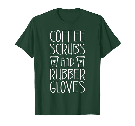 Coffee Scrubs And Rubber Gloves Shirt Funny Men Women Nurse T-Shirt