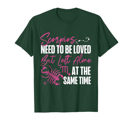 Scorpio Zodiac: Loved But Left Alone At The Same Time T-Shirt