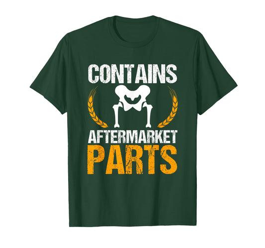 Contains Aftermarket Parts Hip Replacement Recovery New Hip T-Shirt