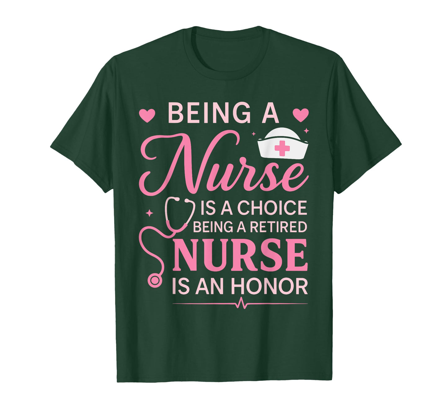 Cute Being A Nurse Is A Choice Retired Nurse Honor Nursing T-Shirt