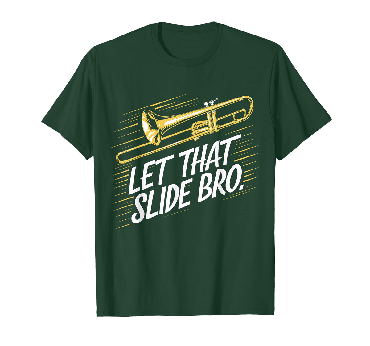 Trombone Player Funny Music Lover Let That Slide Bro T-Shirt