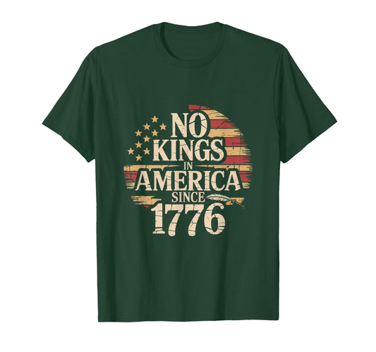 No Kings in America Since 1776 T-Shirt