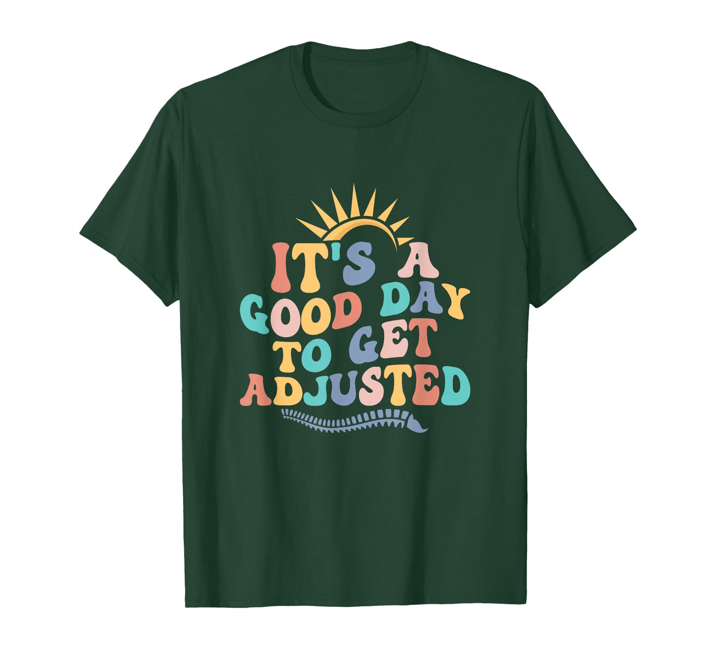 Chiropractic Adjustment Spine Outfits And Gifts It's A Good Day To Get Adjusted Chiropractor Chiropractic T-Shirt