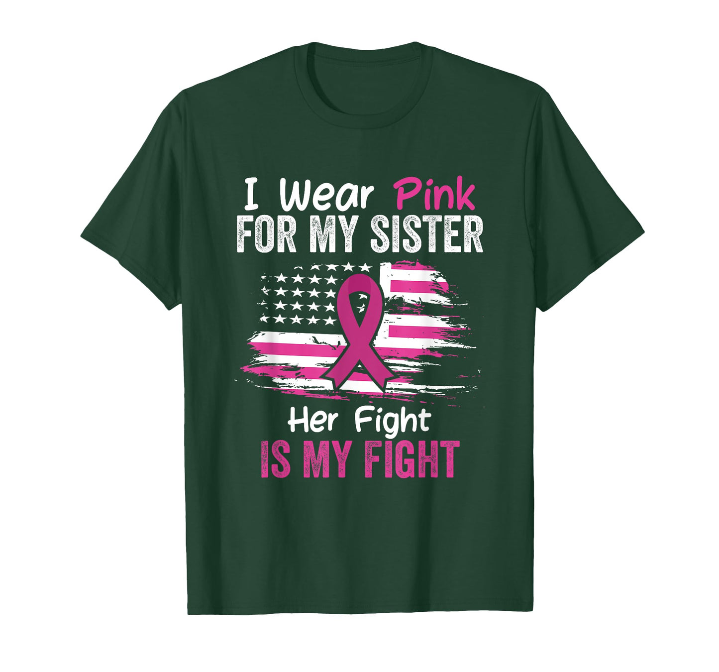 Her Fight Is My Fight I Wear Pink Sister Breast Cancer Flag T-Shirt