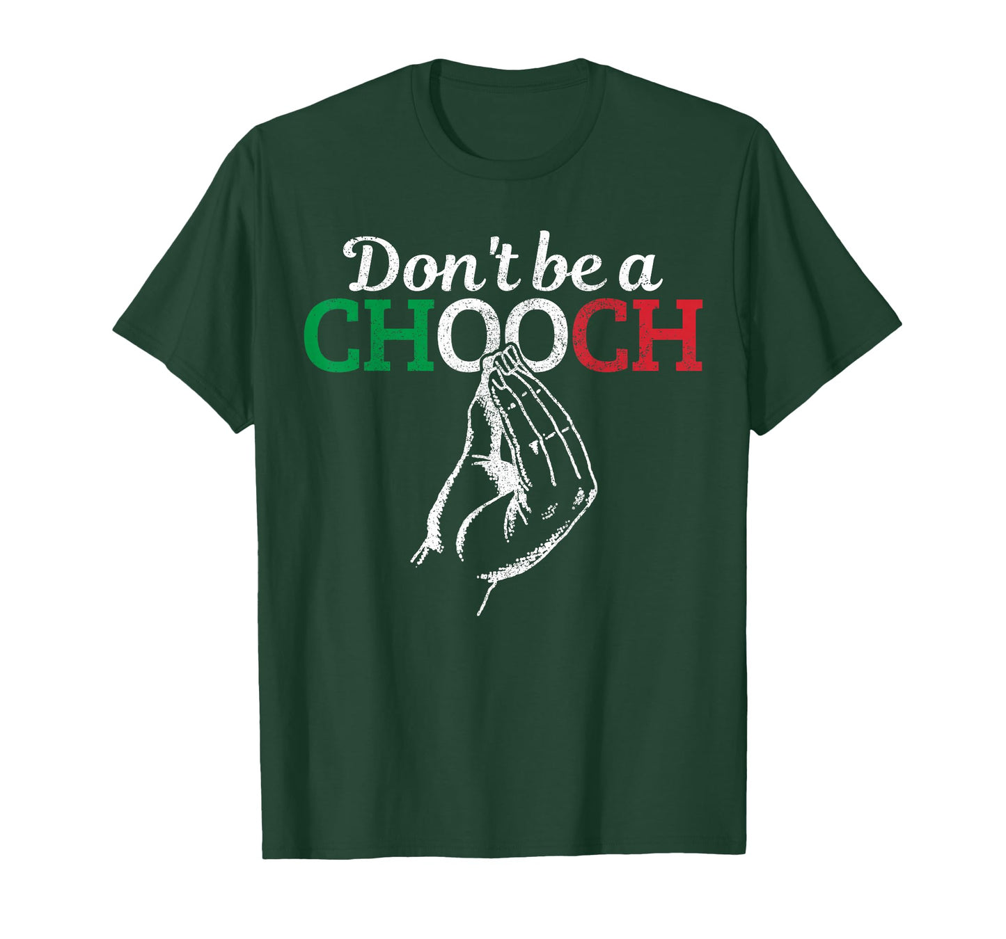 Don't Be A Chooch Funny Italian Flag Saying Quote Italy Gift T-Shirt