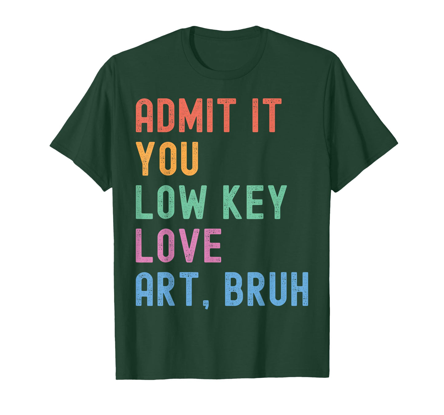 Admit It You Low Key Love Art Bruh Funny Artist Art Teacher T-Shirt