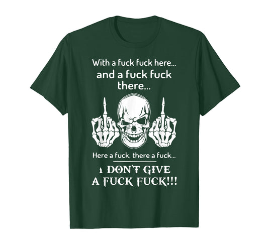 Skull With A Fuck Fuck Here And A Fuck Fuck There T-Shirt