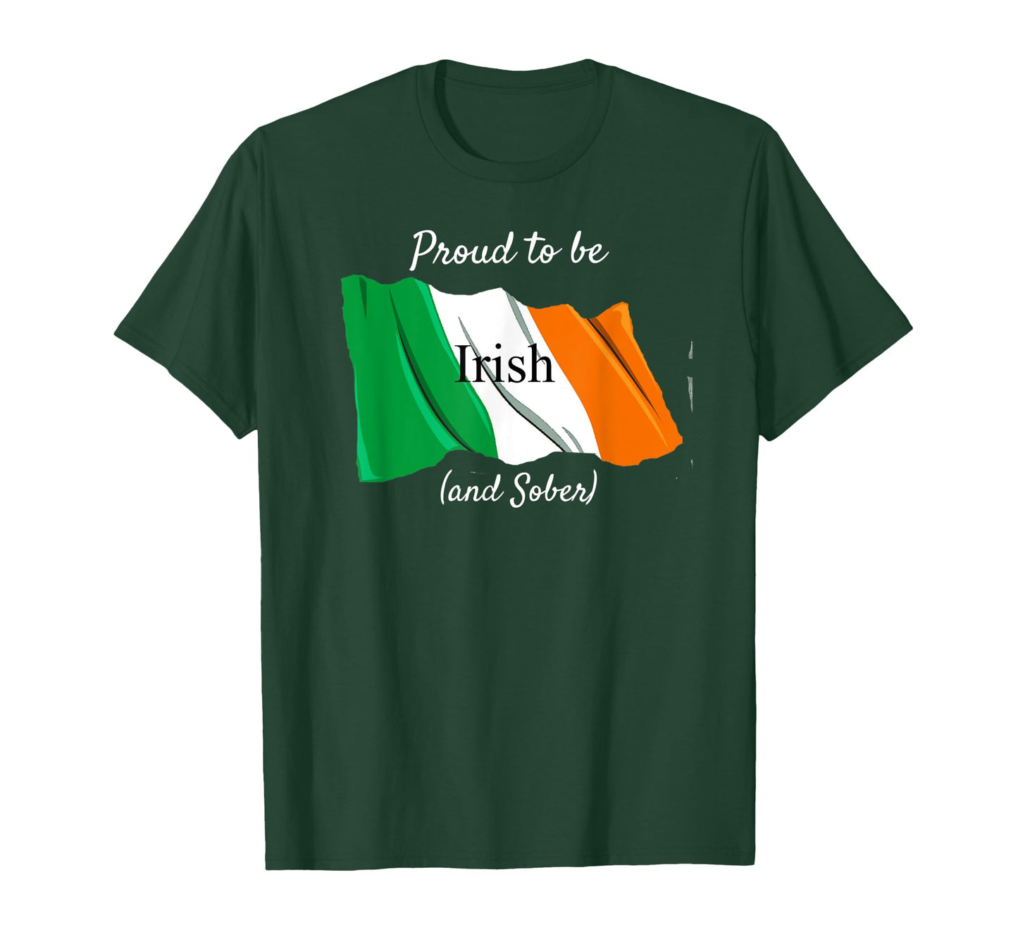 Irish Flag T-shirt Proud To Be Irish and Sober