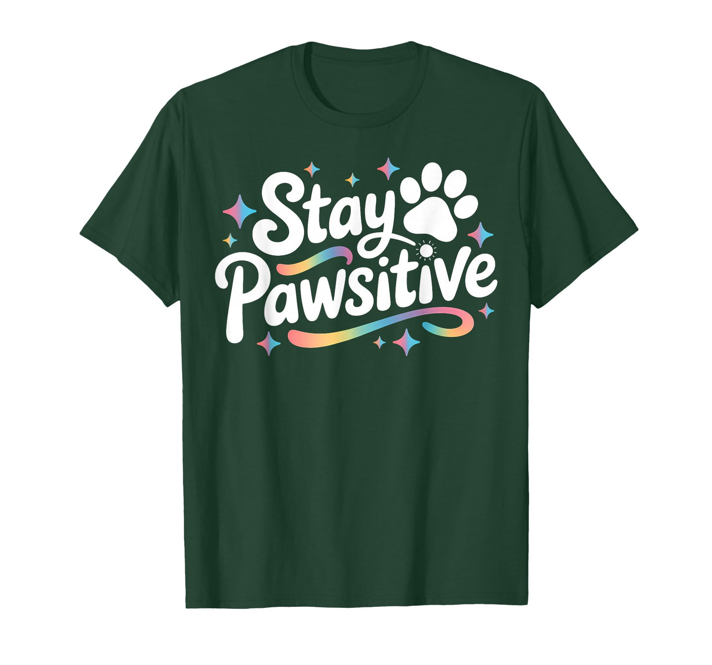 Stay Pawsitive Cute Dog Cat Animal Lover Positive Message T-Shirt