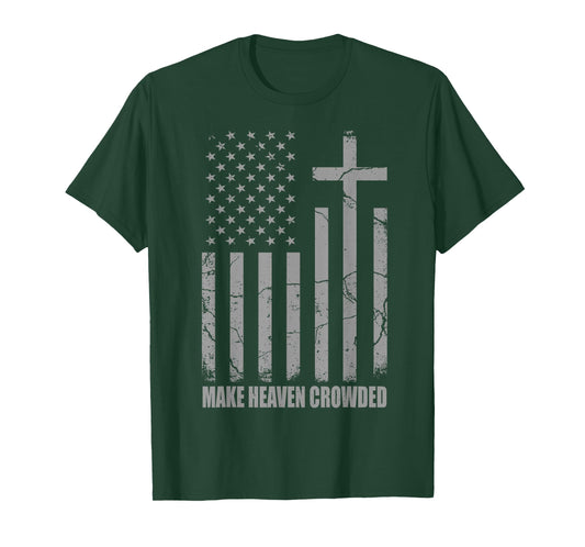 Make Heaven Crowded USA American Flag Patriotic Christian T-Shirt