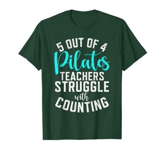 5 Out of 4 Pilates Teachers Struggle with Counting Pilates T-Shirt