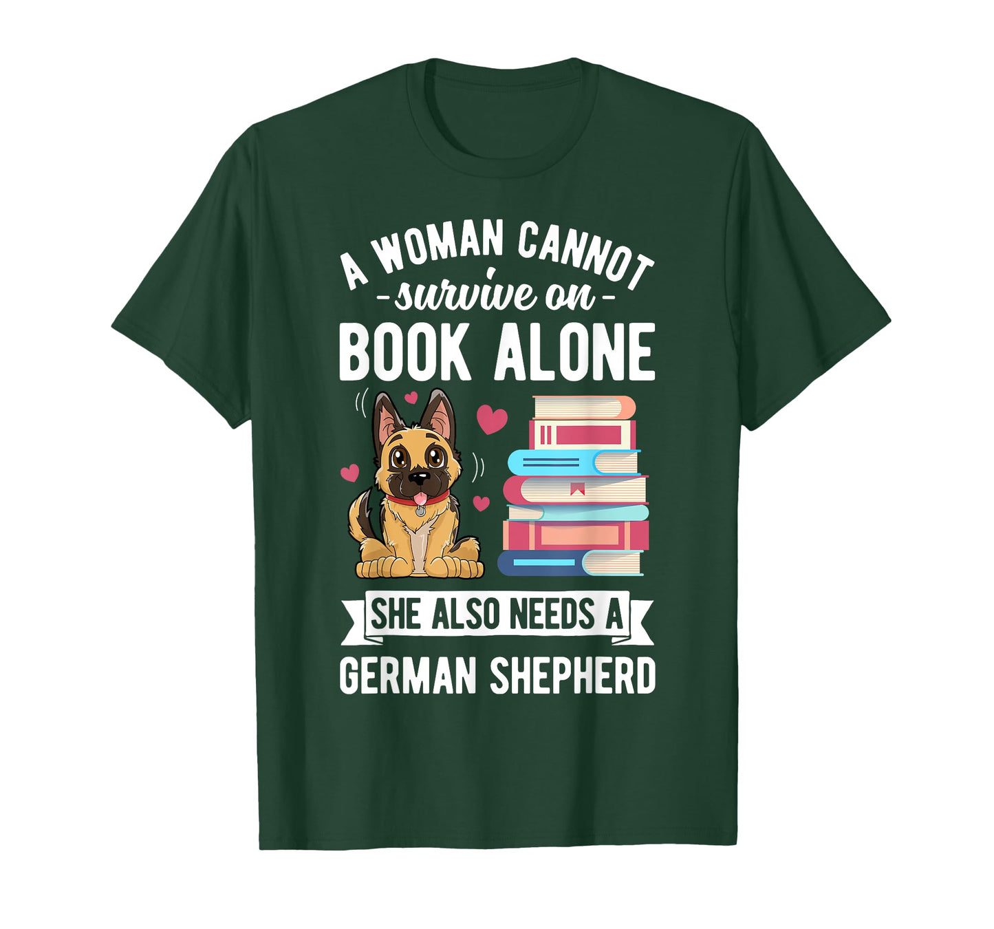 A Woman Cannot Survive on Books T shirt German Shepherd Book